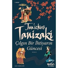 Çılgın Bir İhtiyarın Güncesi - Junichiro Tanizaki