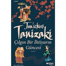 Çılgın Bir İhtiyarın Güncesi - Junichiro Tanizaki