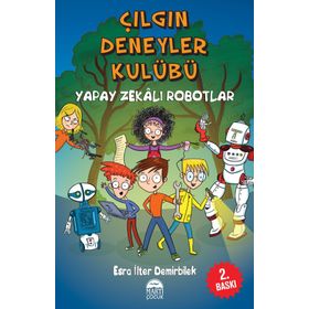 Çılgın Deneyler Kulübü 2 - Yapay Zekalı Robotlar - Esra İlter Demirbilek