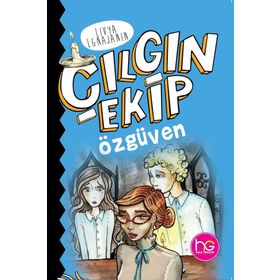 Çılgın Ekip-Özgüven-Livya Lgnajanin