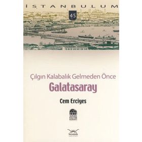ÇILGIN KALABALIK GELMEDEN ÖNCE GALATASARAY - CEM ERCIYES