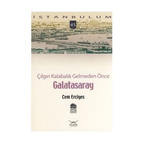 ÇILGIN KALABALIK GELMEDEN ÖNCE GALATASARAY - CEM ERCIYES