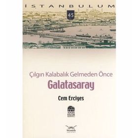 ÇILGIN KALABALIK GELMEDEN ÖNCE GALATASARAY - CEM ERCIYES