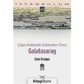 ÇILGIN KALABALIK GELMEDEN ÖNCE GALATASARAY - CEM ERCIYES