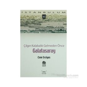 ÇILGIN KALABALIK GELMEDEN ÖNCE GALATASARAY - CEM ERCIYES
