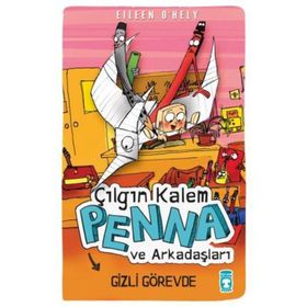 ÇILGIN KALEM PENNA VE ARKADAŞLARI - GIZLI GÖREVDE - EILEEN OHELY
