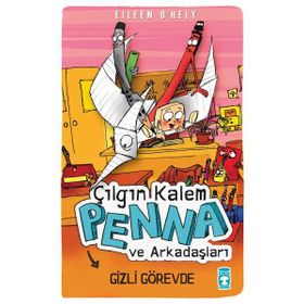 ÇILGIN KALEM PENNA VE ARKADAŞLARI - GIZLI GÖREVDE - EILEEN OHELY