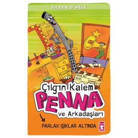 ÇILGIN KALEM PENNA VE ARKADAŞLARI PARLAK IŞIKLAR ALTINDA - EILEEN OHELY