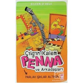 ÇILGIN KALEM PENNA VE ARKADAŞLARI PARLAK IŞIKLAR ALTINDA - EILEEN OHELY