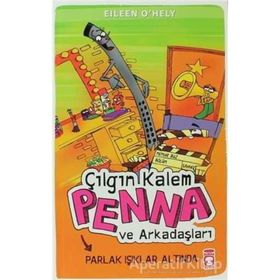 ÇILGIN KALEM PENNA VE ARKADAŞLARI PARLAK IŞIKLAR ALTINDA - EILEEN OHELY