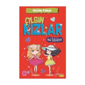 Çılgın Kızlar Okul Gezisinde - Christine Pakkala