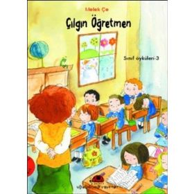 ÇILGIN ÖĞRETMEN SINIF ÖYKÜLERİ - 3 - MELEK ÇE