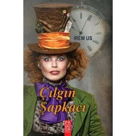 Çılgın Şapkacı - İrem Us