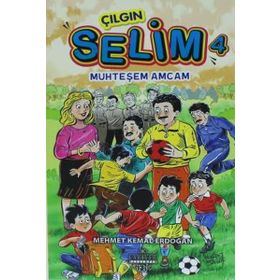 Çılgın Selim 4 / Muhteşem Amcam / Mehmet Kemal Erdoğan