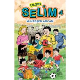 Çılgın Selim 4 / Muhteşem Amcam / Mehmet Kemal Erdoğan