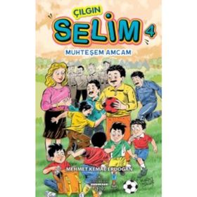 Çılgın Selim 4 / Muhteşem Amcam / Mehmet Kemal Erdoğan