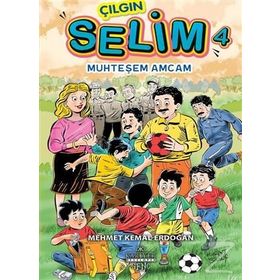 Çılgın Selim 4 / Muhteşem Amcam / Mehmet Kemal Erdoğan