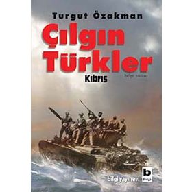 ÇILGIN TÜRKLER KIBRIS - TURGUT ÖZAKMAN