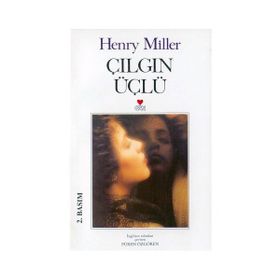 ÇILGIN ÜÇLÜ - HENRY MILLER