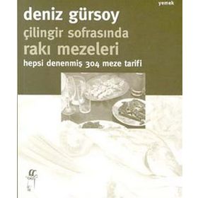 Çilingir Sofrasında Rakı Mezeleri Hepsi Denenmiş 304 Meze Tarifi - Deniz Gürsoy
