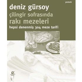 Çilingir Sofrasında Rakı Mezeleri Hepsi Denenmiş 304 Meze Tarifi - Deniz Gürsoy