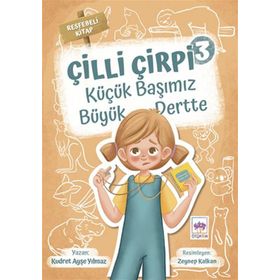 Çilli Çirpi 3 - Küçük Başımız Büyük Dertte - Kudret Ayşe Yılmaz