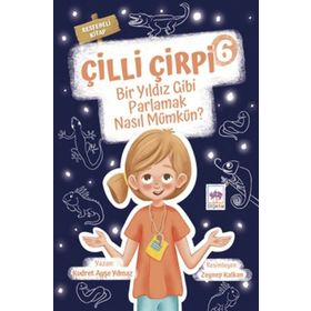 Çilli Çirpi 6 Bir Yıldız Gibi Parlamak Nasıl Mümkün? Ötüken Çocuk Yayınları