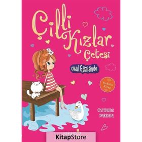 Çilli Kızlar Çetesi - Okul Gezisinde - Christine Pakkala
