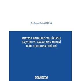 Ciltli Anayasa Mahkemesine Bireysel Başvuru ve Kararların Medeni Usul Hukukuna Etkileri On İki Levha Yayıncılık