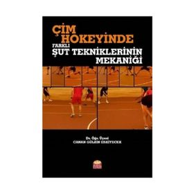 Çim Hokeyinde Farklı Şut Tekniklerinin Mekaniği - Canan Gülbin Eskiyecek
