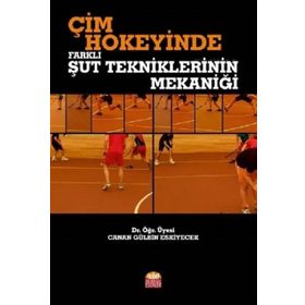 Çim Hokeyinde Farklı Şut Tekniklerinin Mekaniği - Canan Gülbin Eskiyecek