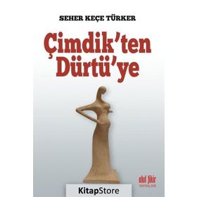 Çimdik'ten Dürtü'ye - Seher Keçe Türker
