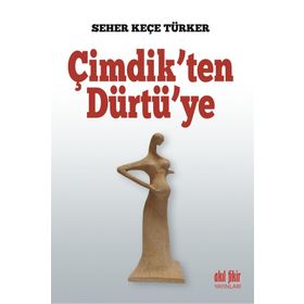 Çimdik'ten Dürtü'ye - Seher Keçe Türker