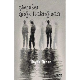Çimenler Göğe Baktığında - İlayda Orhan