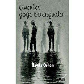 Çimenler Göğe Baktığında - İlayda Orhan