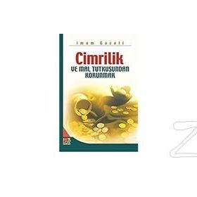 CIMRILIK VE MAL TUTKUSUNDAN KORUNMAK - İMAM-I GAZALI
