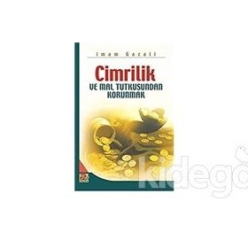CIMRILIK VE MAL TUTKUSUNDAN KORUNMAK - İMAM-I GAZALI