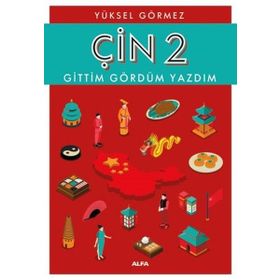 Çin 2-Gittim Gördüm Yazdım - Yüksel Görmez