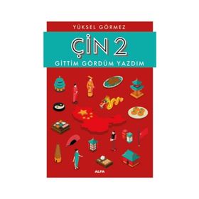 Çin 2-Gittim Gördüm Yazdım - Yüksel Görmez