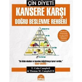 Çin Diyeti - Kansere Karşı Doğru Beslenme Rehberi - T. Colin Campbell Thomas M. Campbell