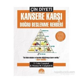 Çin Diyeti - Kansere Karşı Doğru Beslenme Rehberi - T. Colin Campbell Thomas M. Campbell