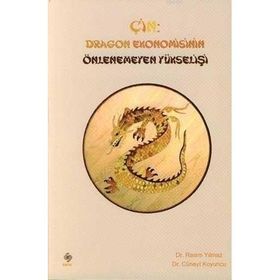 ÇİN: DRAGON EKONOMISININ ÖNLENEMEYEN YÜKSELİŞİ - RASIM YILMAZ, CÜNEYT KOYUNCU