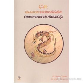 ÇİN: DRAGON EKONOMISININ ÖNLENEMEYEN YÜKSELİŞİ - RASIM YILMAZ, CÜNEYT KOYUNCU
