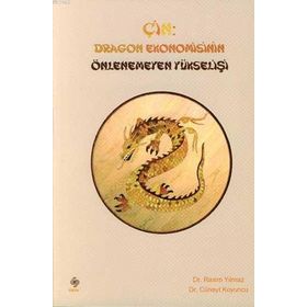 ÇİN: DRAGON EKONOMISININ ÖNLENEMEYEN YÜKSELİŞİ - RASIM YILMAZ, CÜNEYT KOYUNCU