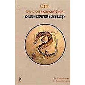 ÇİN: DRAGON EKONOMISININ ÖNLENEMEYEN YÜKSELİŞİ - RASIM YILMAZ, CÜNEYT KOYUNCU