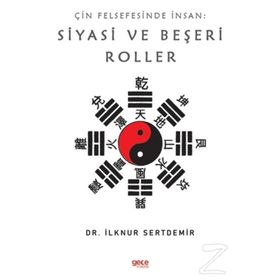 Çin Felsefesinde İnsan: Siyasi Ve Beşeri Roller - İlknur Sertdemir