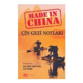 ÇİN GEZI NOTLARI MADE IN CHINA - SEAN O´REILLY;JAMES O´REILLY;LARRY HABEGGER