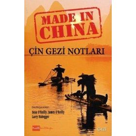 ÇİN GEZI NOTLARI MADE IN CHINA - SEAN O´REILLY;JAMES O´REILLY;LARRY HABEGGER