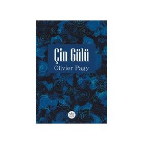 Çin Gülü - Olivier Pagy - Elpis Yayınları