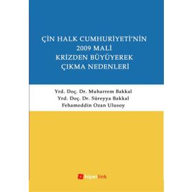 ÇİN HALK CUMHURIYETI'NIN 2009 MALI KRIZDEN BÜYÜYEREK ÇIKMA NEDENLERI - SÜREYYA BAKKAL;MUHARREM BAKKAL;FEHAMEDDIN OZAN ULUSOY